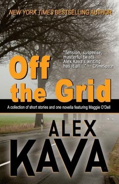 Off the Grid: A collection of short stories and one novella featuring Maggie O'Dell - Carlin, Deb; Kava, Alex