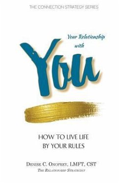 Your Relationship with You: How to Live Life by Your Rules - Onofrey, Denise C.