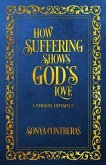 How Suffering Shows God's Love: A Paradox Explained