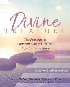 Divine Treasure: The Proverbs 31 Financial Plan to Give You Hope for Your Future - Hux, Carolyn Castleberry