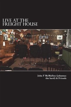 Live At The Freight House: johnmac the bard & friends - McMullen, John F.