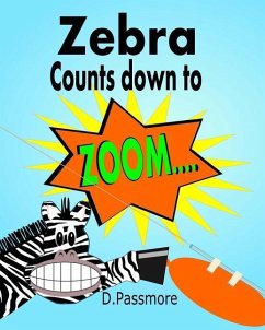 Zebra Counts Down to Zoom: Fun Balloon Rocket Science Experiment - Passmore, D.
