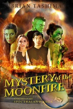 Mystery of the Moonfire: Book Two of the Spectraland Saga - Tashima, Brian