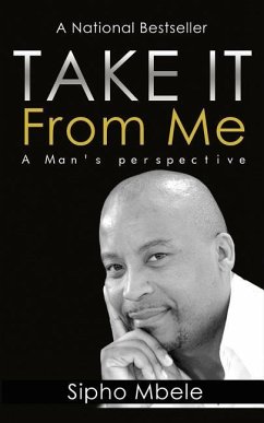 Take It From Me: A man's perspective - Mbele, Sipho