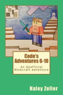Code's Adventures 6-10: An Unofficial Minecraft Adventure - Zeller, Haley R.