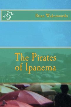 The Pirates of Ipanema - Waksmunski, Brian