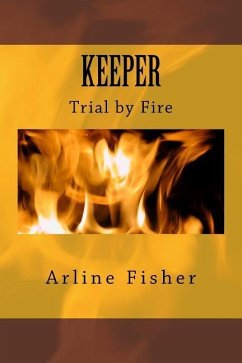 Keeper: Trial by Fire - Fisher, Arline E.