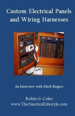 Custom Electrical Panels & Wiring Harnesses: An Interview with Mark Rogers - Coles, Robin G.