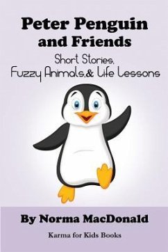 Peter Penguin and Friends: Short Stories, Fuzzy Animals, and Life Lessons - MacDonald, Norma