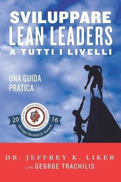 Sviluppare Lean Leader a tutti i livelli: Una guida pratica - Liker, Jeffrey K.