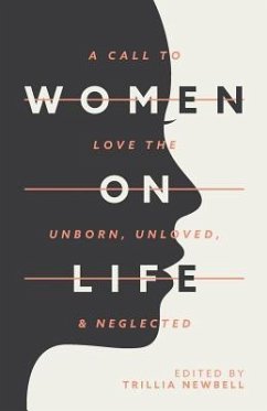 Women on Life: A Call to Love the Unborn, Unloved, & Neglected - Newbell, Trillia