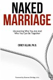 Naked Marriage: Uncovering Who You Are And Who You Can Be Together
