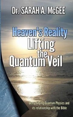 Heaven's Reality: Lifting the Quantum Veil - McGee, Sarah a.