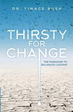 Thirsty for Change: The Paradigm to Balanced Leading - Bush, Finace