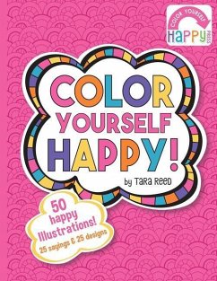 Color Yourself Happy: a coloring book for happy people! - Reed, Tara