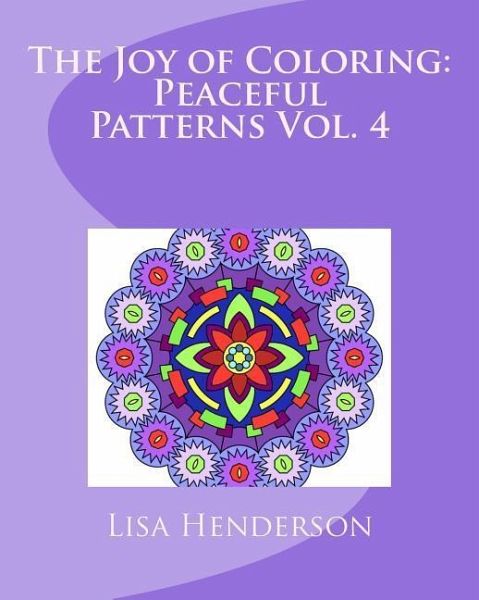 The Joy of Coloring: Peaceful Patterns, Volume 4