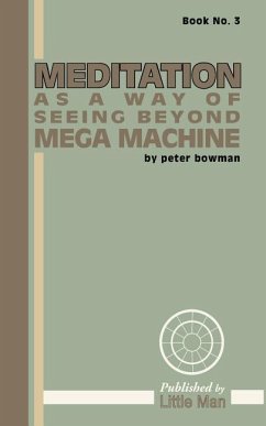 Meditation as a Way of Seeing Beyond Mega Machine - Bowman, Peter