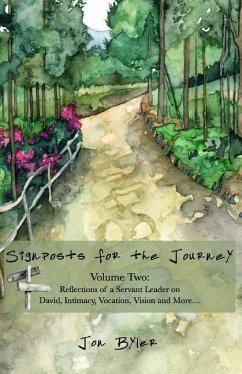 Signposts for the Journey: Vol. Two: Reflections of a servant leader on David, Intimacy, Vocation, Vision and more - Byler, Jon