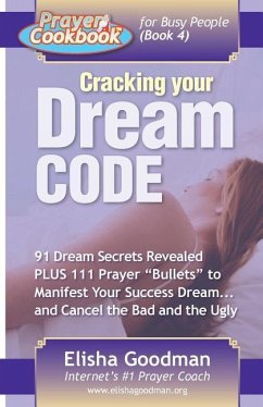 Prayer Cookbook for Busy People (Book 4): Cracking Your Dream Code - Goodman, Elisha