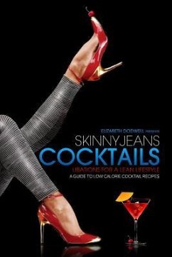 Skinny Jeans Cocktails: Libations for a Lean Lifestyle - Dodwell, Elizabeth