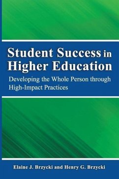 Student Success in Higher Education: Developing the Whole Person Through High Impact Practices - Brzycki Ed M., Elaine J.; Brzycki Ph. D., Henry G.