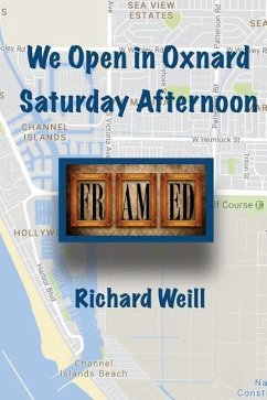 We Open in Oxnard Saturday Afternoon - Weill, Richard