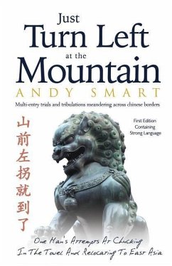 Just Turn Left at the Mountain: Multi entry trials & tribulations meandering across Chinese borders - Smart, Andy