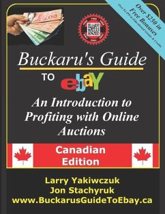 Buckaru's Guide to eBay: An Introduction to Profiting with Online Auctions - Canadian Edition - Stachyruk, Jon; Yakiwczuk, Larry