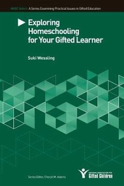 Exploring Homeschooling for Your Gifted Learners - Wessling, Suki