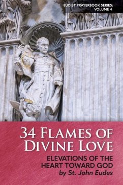 34 Flames of Divine Love: Elevations of the Heart Toward God by St. John Eudes - Eudes, John