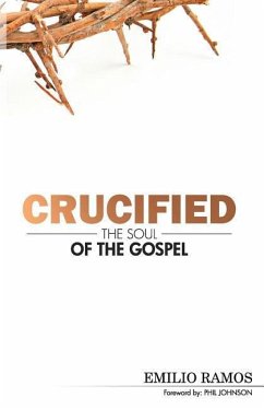 Crucified: The Soul of the Gospel - Ramos, Emilio