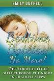 Bedtime Battles: No More: Get Your Child to Sleep Through the Night in 10 Simple Steps