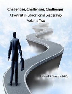 Challenges, Challenges, Challenges: A Portrait in Educational Leadership - Gousha Ed D., Richard P.