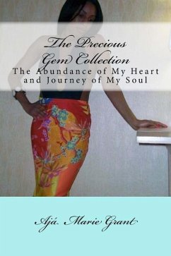 The Precious Gem Collection: The Abundance of My Heart and Journey of My Soul - Grant, Aja Marie
