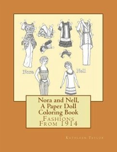 Nora and Nell, A Paper Doll Coloring Book: Fashions From 1914 - Taylor, Kathleen