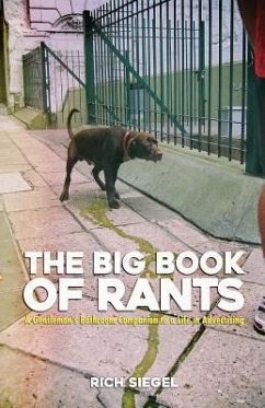 The Big Book of Rants: A Gentlemen's Bathroom Companion to a Life in Advertising - Siegel, Rich