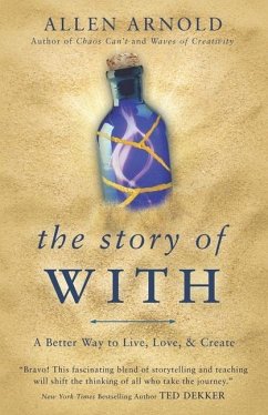 The Story of With: A Better Way to Live, Love, & Create - Arnold, Allen