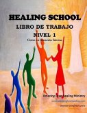 Healing School Libro de Trabajo Nivel 1: Curso en Sanación Interna