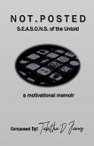 Not Posted: S.E.A.S.O.N.S of the Untold, a motivational memoir