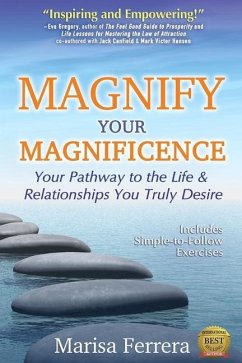 Magnify Your Magnificence: Your Pathway to the Life & Relationships You Truly Desire - Ferrera, Marisa