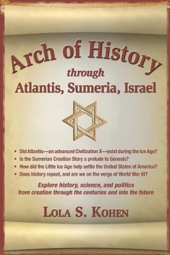 Arch of History: through Atantis, Sumeria, Israel - Kohen, Lola S.