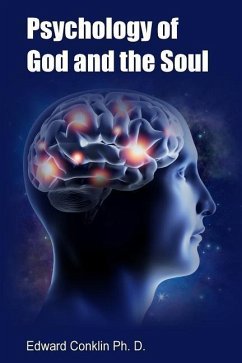 Psychology of God and the Soul - Conklin Ph. D., Edward