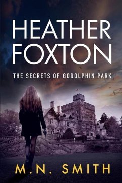 Heather Foxton The Secrets of Godolphin Park - Smith, M. N.