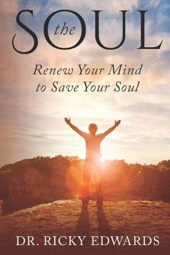 The Soul: Renew Your Mind to Save Your Soul - Edwards, Ricky