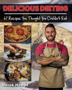 Delicious Dieting: 67 Recipes You Thought You Couldn't Eat - Howes, Derek