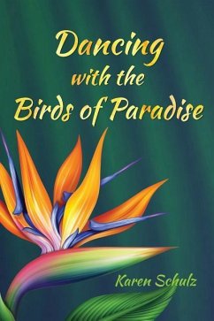 Dancing with the Birds of Paradise - Schulz, Karen