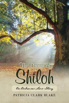 The Dream of Shiloh: An Arkansas Love Story - Blake, Patricia Clark