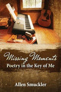 Missing Moments: Poetry in the Key of Me - Smuckler, Allen