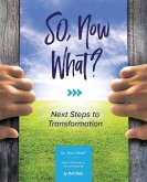 SO Now What?: Next Steps to Transformation