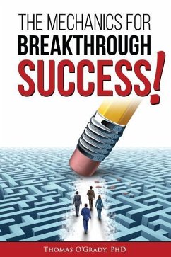 The Mechanics for Breakthrough Success: The Guide to a Life You Never Considered Reachable - O'Grady, Thomas